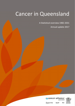 Cancer in Queensland. Statistical overview 1982-2031 (Annual update 2017)
